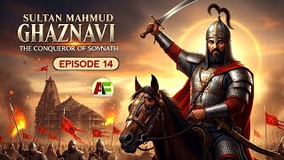 Sultan Mahmud Ghaznavi Series Ep 14 | سلطان محمود غزنوی سیریز | Somnath Expedition & Conquests