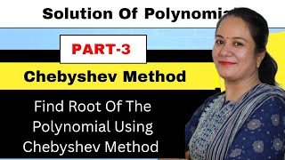 Chebyshev Method/ Find Root Of The Polynomial Using Synthetic Division And Chebyshev Method