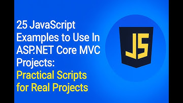 25 JavaScript Examples to Use in ASP.NET Core MVC Projects:Part 1