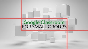 Google Classroom: Small Groups (for Tutoring and Support)