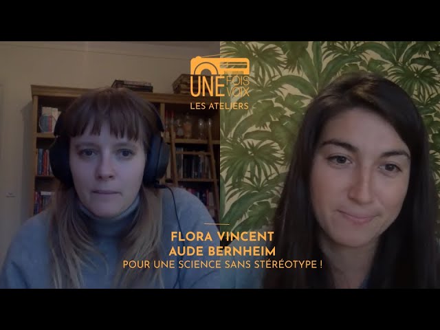 Aude Bernheim et Flora Vincent, pour une science sans stéréotype ! | Les ateliers Une fois, une voix