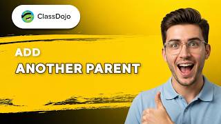 How to Add Another Parent on ClassDojo [2026 Full Guide]