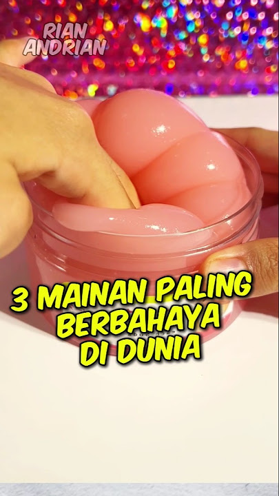 3 mainan paling berbahaya di dunia, nomor 3 pernah viral di indonesia!!