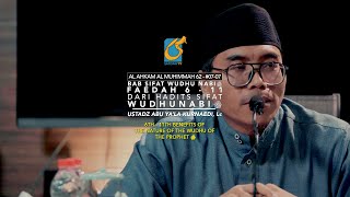 Faidah Ke 6 - 11 Hadits Sifat Wudhu Nabi - Ust Abu Ya'la Kurnaedi, Lc