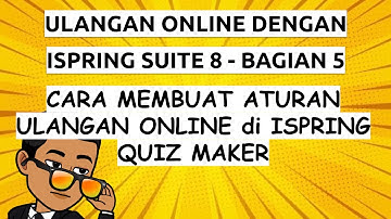 Ulangan Online dengan Ispring - Cara Memebuat Aturan Ulangan Online di Ispring Quiz Maker