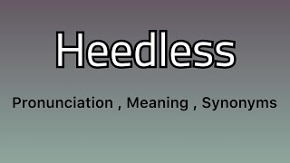 Heedless meaning - Heedless examples - Heedless synonyms