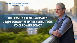 Chrześcijańskie świadectwa z doświadczenia, odc. 760: Refleksje na temat maksymy: „Bądź lojalny w wypełnianiu tego, co ci powierzono”