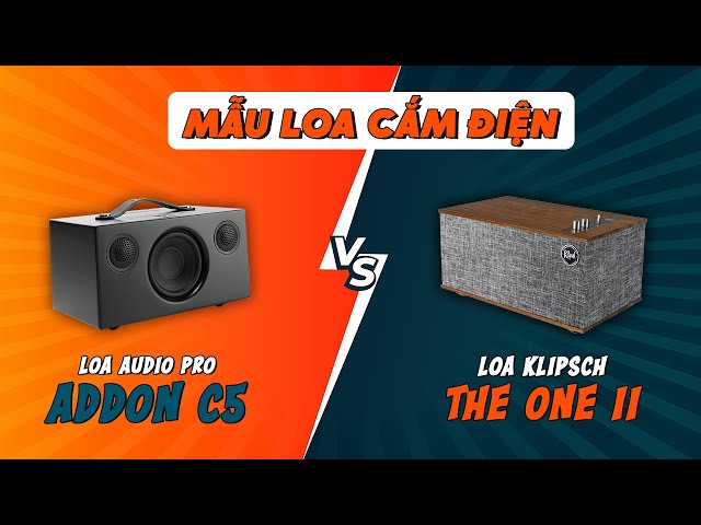 So Sánh Loa Klipsch The One II Với Loa AudioPro Addon C5