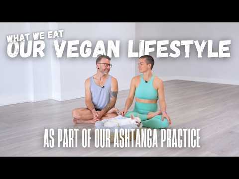 Video What We Eat as Part of Our Ashtanga Practice | Our Vegan Lifestyle Explained