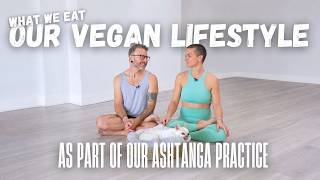 What We Eat as Part of Our Ashtanga Practice | Our Vegan Lifestyle Explained