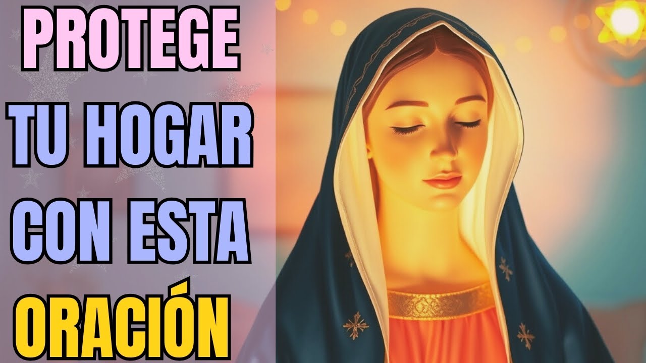 Oración Poderosa a la Virgen María para Proteger y Bendecir tu Hogar ...
