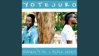 Yo Te Juro (feat. Frankely MC) - Black Genius