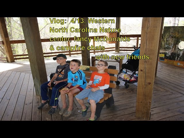 Western North Carolina Nature center, fancy McDonalds & campfire chats