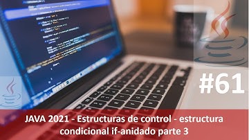 Java desde cero 2021 video 61 como comprobar si una condición if o if anidado, es correcta parte 3