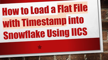 How to Load a Flat File with Timestamp into Snowflake Using IICS