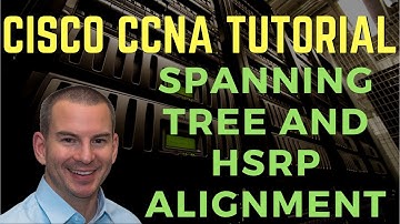 Cisco Spanning Tree and HSRP Alignment