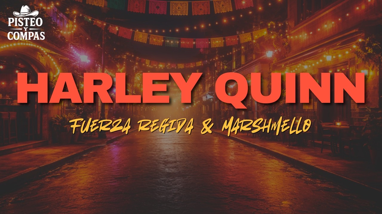 Fuerza Regida, Marshmello - HARLEY QUINN (LETRA)