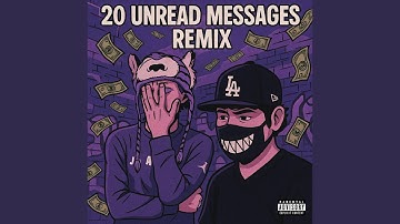 20 Unread Messages (Remix)