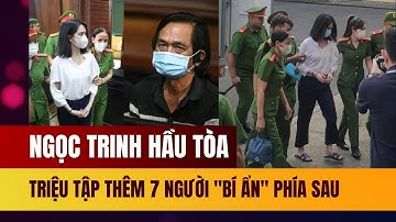 Ngọc Trinh ra tòa xét xử, triệu tập thêm 7 người "bí ẩn" phía sau cùng hầu toà là ai?