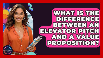 What Is The Difference Between An Elevator Pitch And A Value Proposition? - Conventions Network