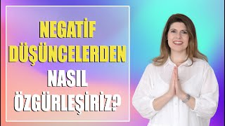 Negati̇f Düşüncelerden Nasil Özgürleşi̇ri̇z?