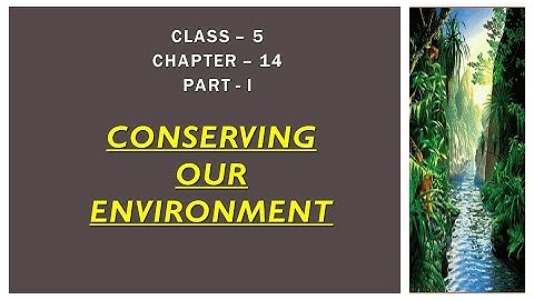 Conserving Our Environment || Social Science || CLASS - 5 || Chapter-14 || PART - 1