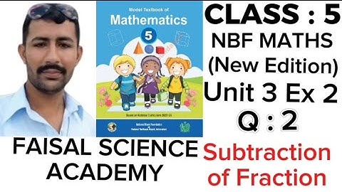 Class 5 Unit 3 Ex 2 Q2 Subtraction of fraction NBF Maths New Book @faisal science academy