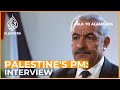 Palestine's PM: Trump's Middle East Plan 'insult' to Palestinians | Talk to Al Jazeera