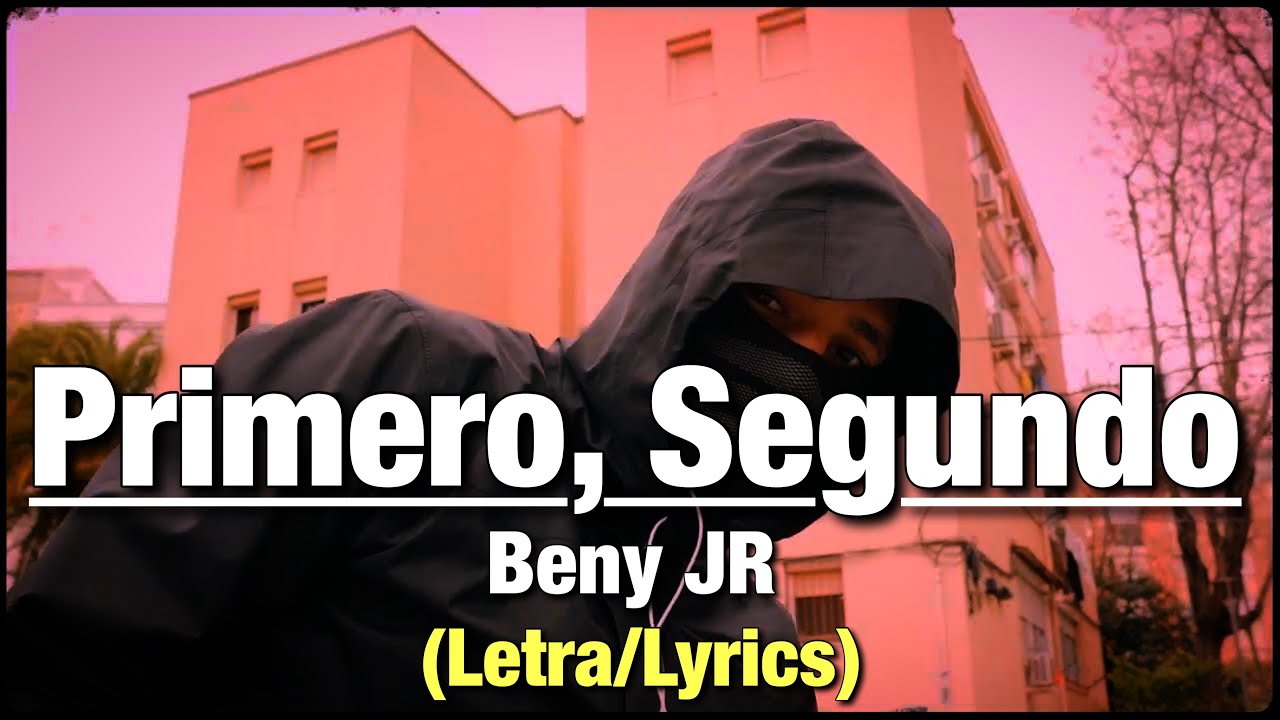 Beny JR - Primero, Segundo (Letra/Lyrics)