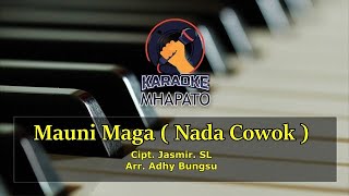 KARAOKE MAUNI MAGA( NADA COWOK ) - CIPT. JASMIR SL