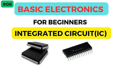 What is Integrated Circuit? || What is IC in Electronics? || Basic Electronics