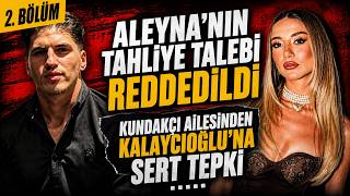ALEYNA'NIN TAHLİYE TALEBİ REDDEDİLDİ! - 2. BÖLÜM