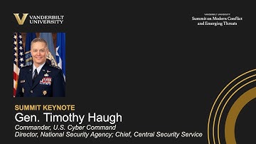 Vanderbilt Summit Keynote: General Timothy Haugh, Commander, U.S Cyber Command; Director, NSA