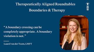 Boundary Crossing vs Boundary Violation - Laurel van der Toorn LMFT Explains
