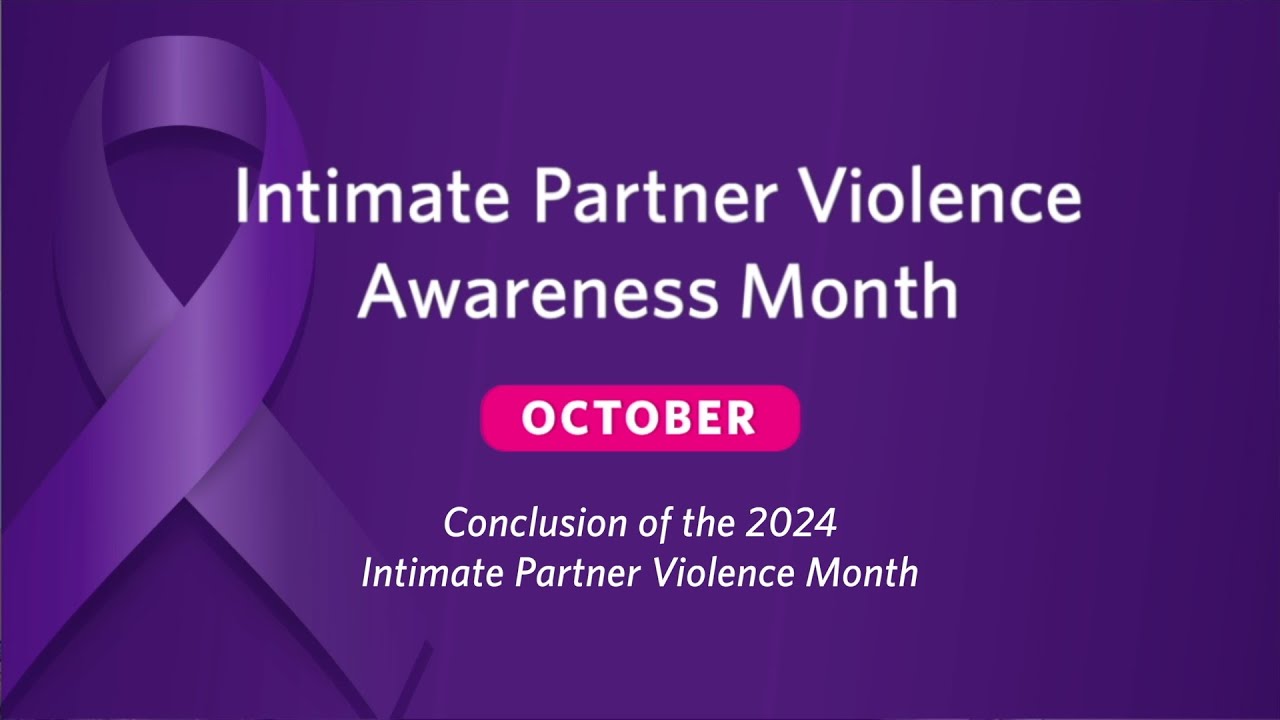 Intimate Partner Violence Awareness Month • Conclusion of the 2024 ...