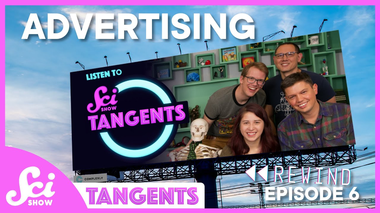 Rewind Ep. 6 – Advertising | SciShow Tangents Podcast
