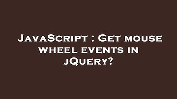 JavaScript : Get mouse wheel events in jQuery?