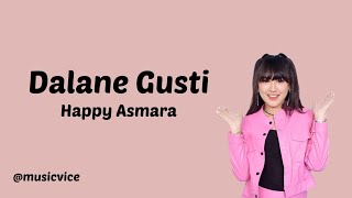 DALANE GUSTI - Happy Asmara | Lirik Lagu Ra bakal tak baleni tresnoku sing koyo wingi