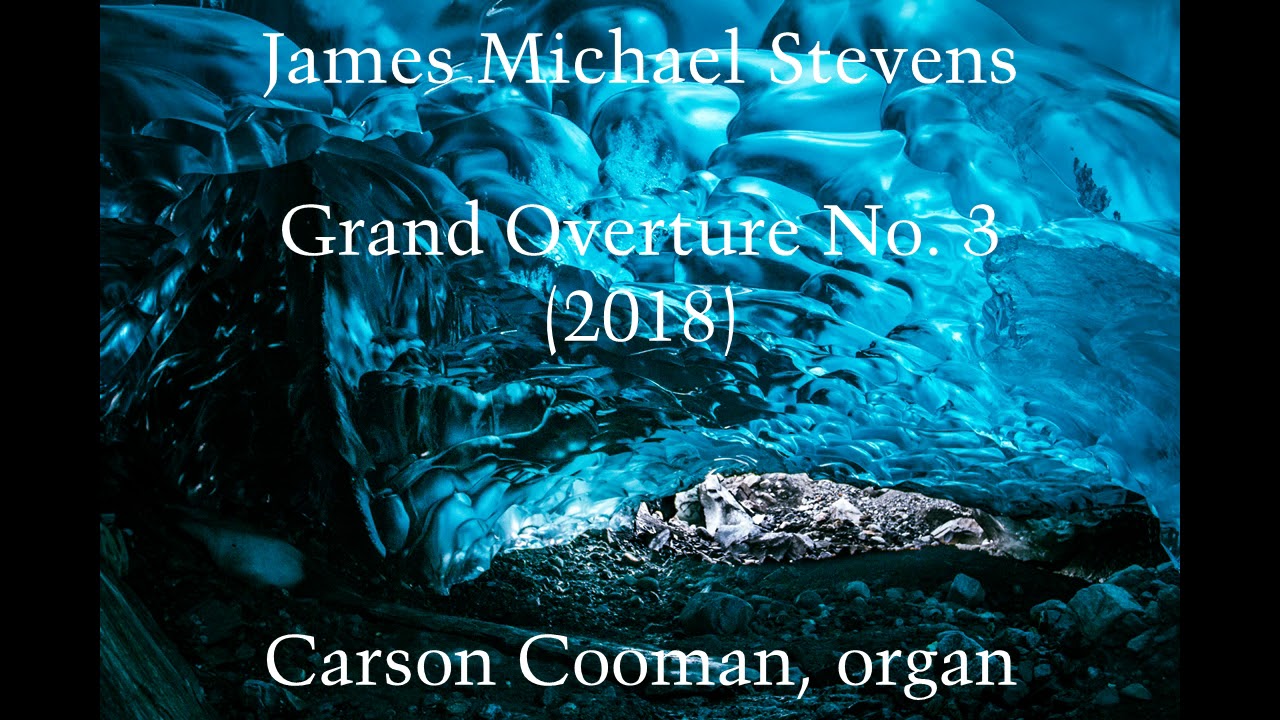 James Michael Stevens — Grand Overture No. 3 (2018) for organ