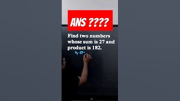 Find two numbers whose sum is 27 and product is 182. || Quadratic Equation Class 10th.