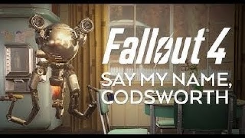 Say My Name, Codsworth! - Fallout 4