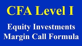 CFA Level I: Equity Investments: Margin Call Formula