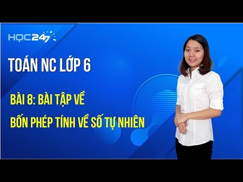 Toán NC lớp 6 Bài 8: Bài tập về Bốn phép tính về số tự nhiên