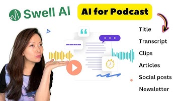 Swell AI: The Ultimate AI Writer for Podcasts (Audio or Video!)