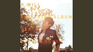 Video thumbnail of "K.Will - Love Blossom (LOVE BLOSSOM (러브블러썸))"