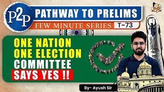 Simultaneous Elections Committee Report Explained! | One Nation- One Election | Pathway to prelims