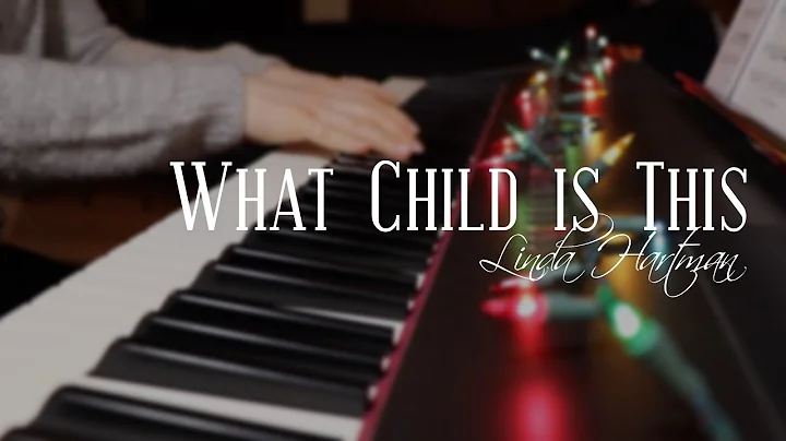What Child is This - Linda Hartman // DAY 3