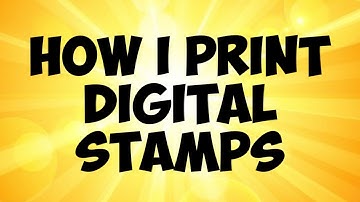 How I Print Digital Stamps