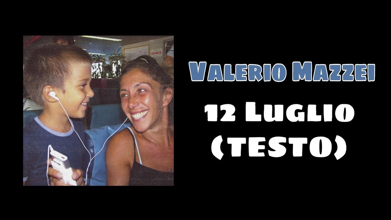 12 Luglio (TESTO) Valerio Mazzei