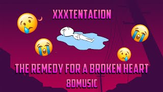 8DMUSIC || XXXTENTACION - THE REMEDY FOR A BROKEN HEART || 360MUSIC